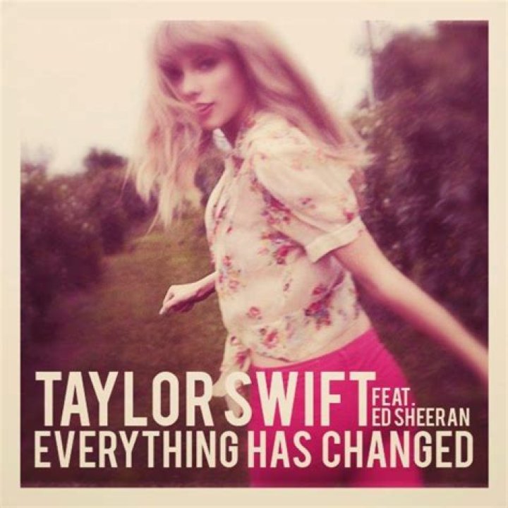 Ed Sheeran Taylor Swift Everything Has Changed